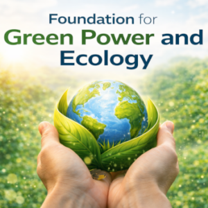 FOUNDATION FOR GREEN POWER AND ECOLOGY Inc (FGPE)